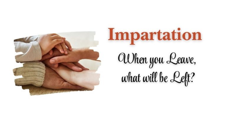 Impartation - when you leave, what will be left